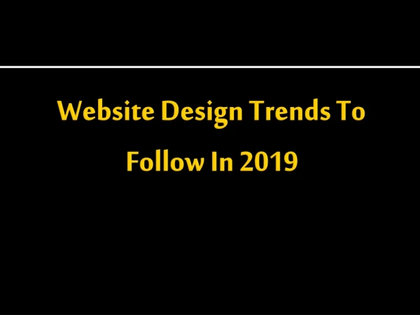 Website Design Trends To Follow In 2019