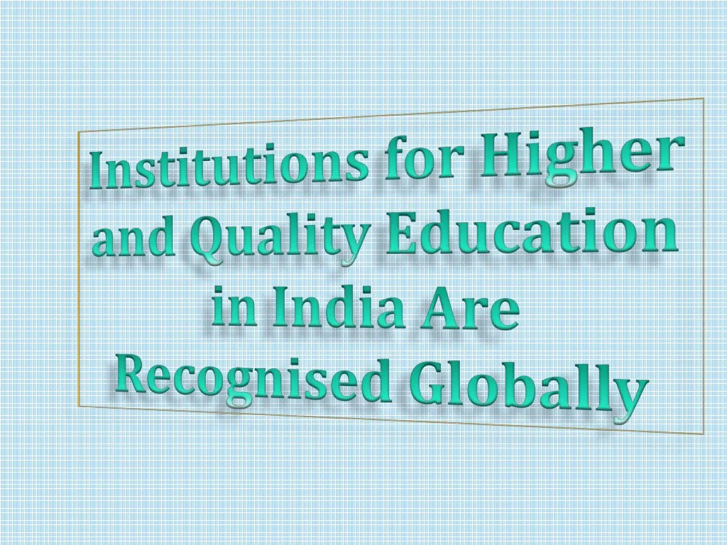 institutions for higher and quality education