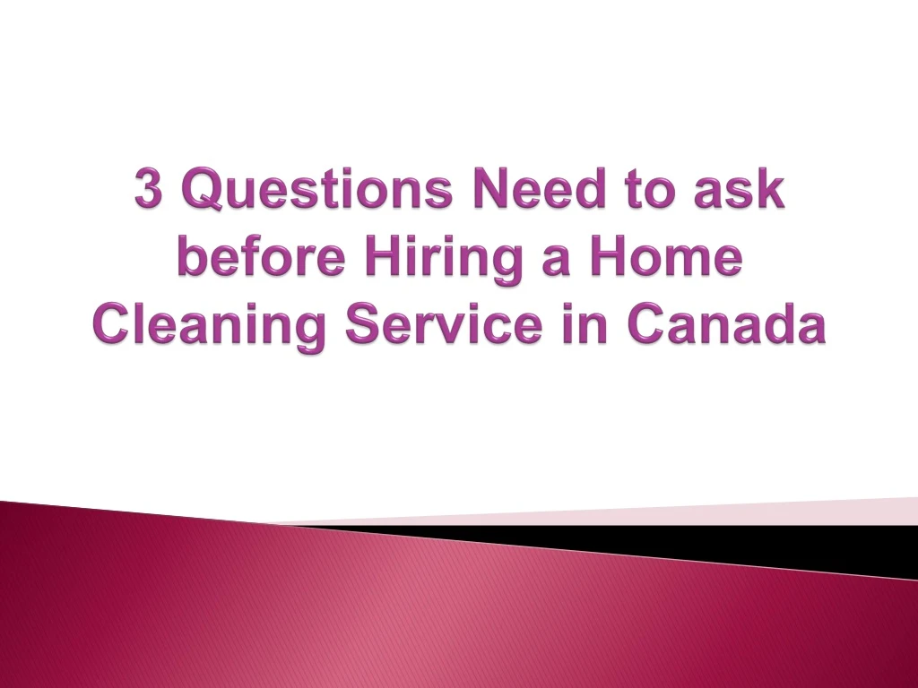 3 questions need to ask before hiring a home cleaning service in canada
