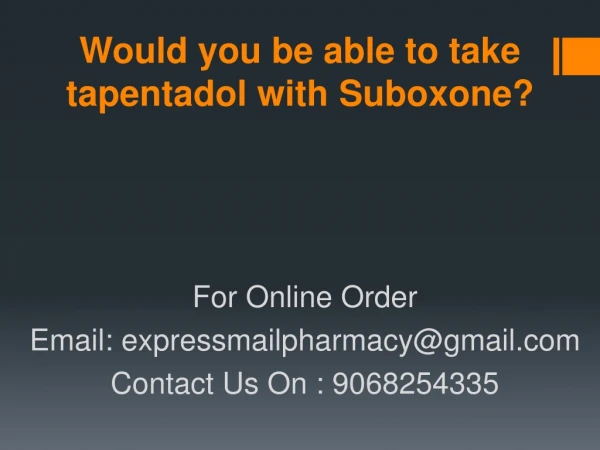 Would you be able to take tapentadol with Suboxone?