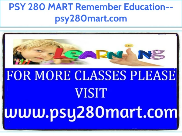 PSY 280 MART Remember Education--psy280mart.com