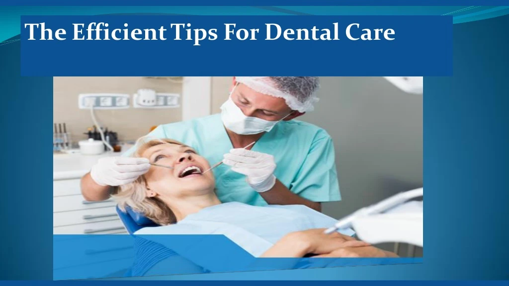 the efficient tips for dental care