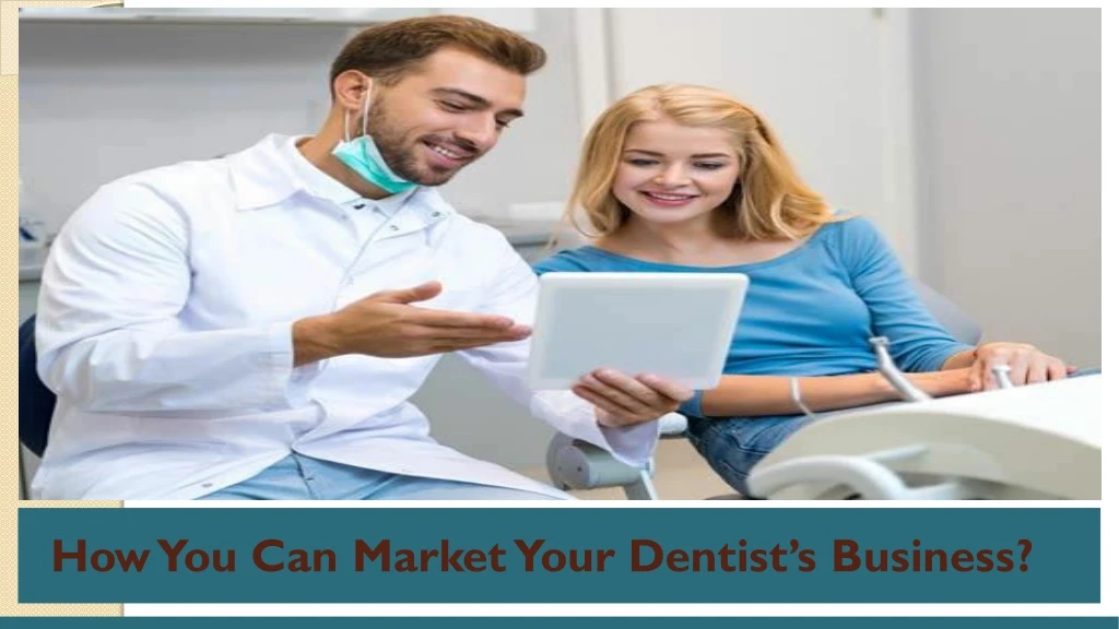 how you can market your dentist s business