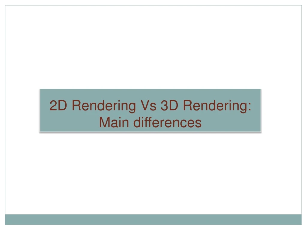 2d rendering vs 3d rendering main differences