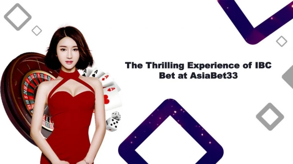 The Thrilling Experience of IBC Bet at AsiaBet33
