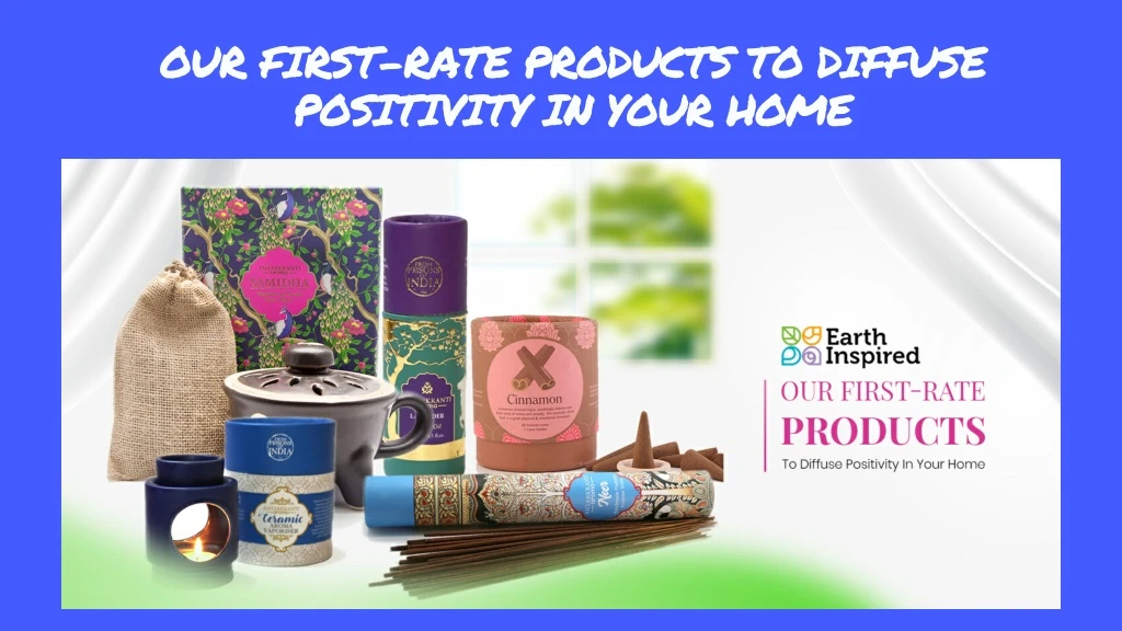 our first rate products to diffuse positivity