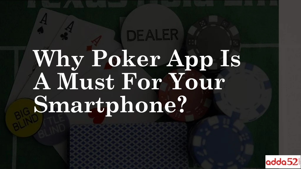 why poker app is a must for your smartphone