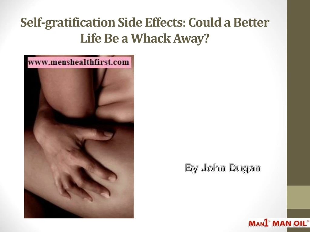 self gratification side effects could a better life be a whack away