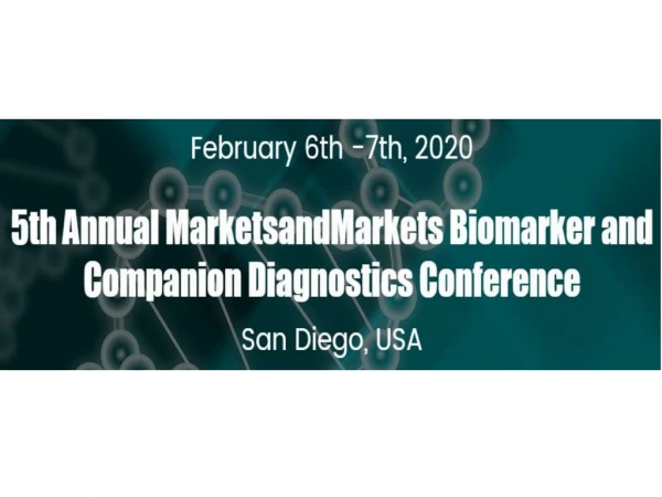 5th Annual MarketsandMarkets Biomarker and Companion Diagnostics Conference in San Diego, USA