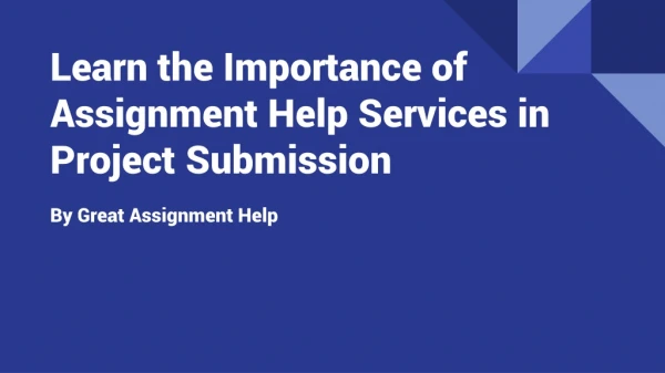 Learn the importance of Assignment Help Services in Project Submission