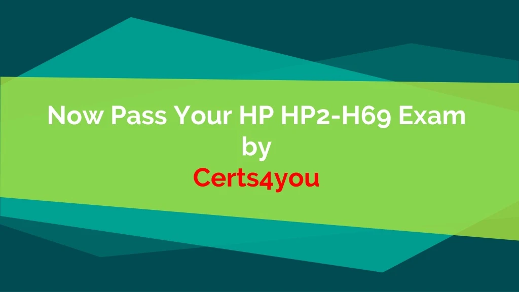 now pass your hp hp2 h69 exam by certs4you