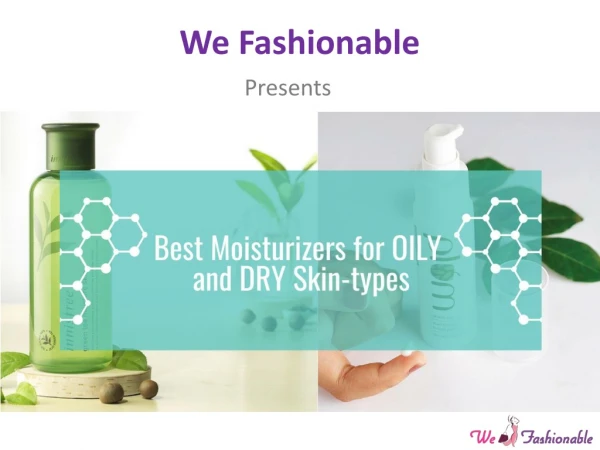 Best Moisturizers for Oily and Dry Skin Types