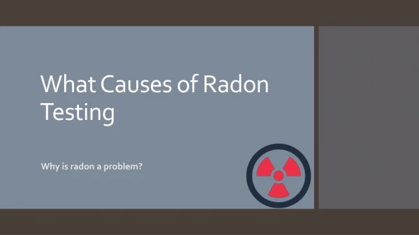 what causes of radon testing