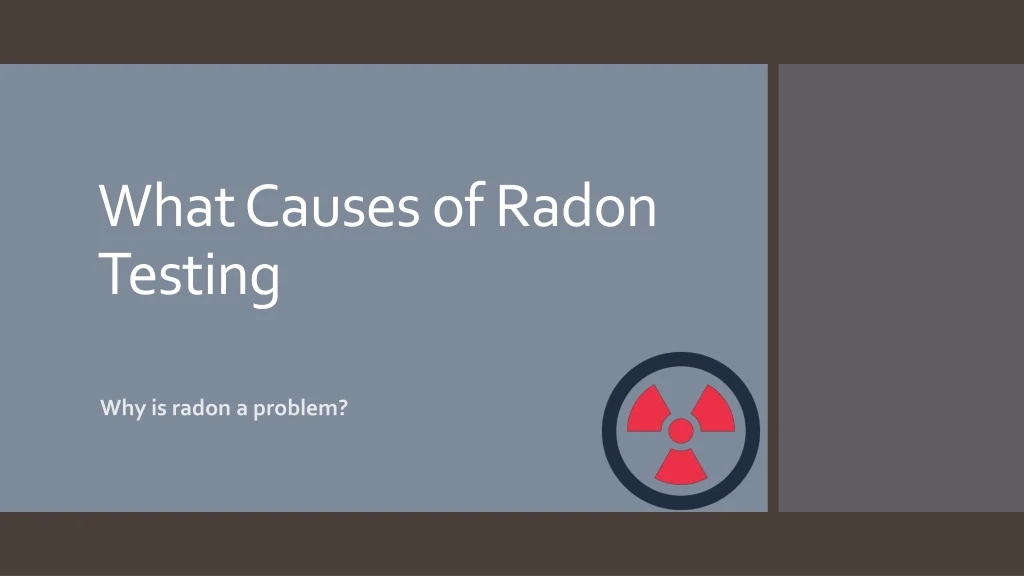 what causes of radon testing