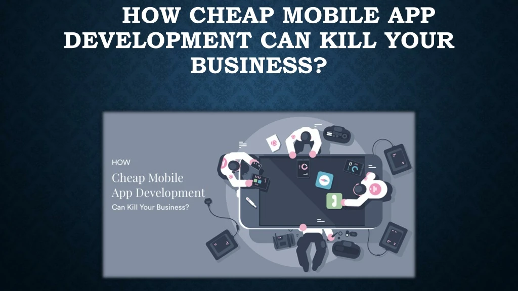 how cheap mobile app development can kill your