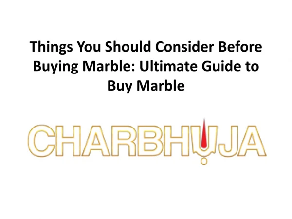 Things You Should Consider Before Buying Marble: Ultimate Guide to Buy Marble