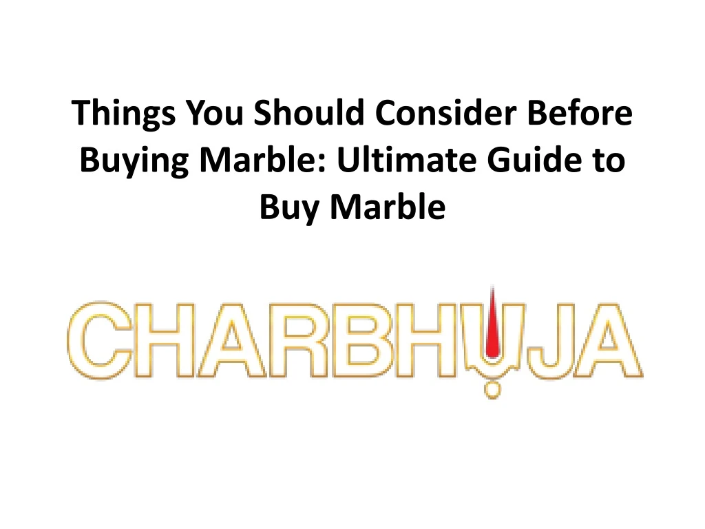 things you should consider before buying marble ultimate guide to buy marble