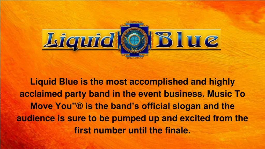 liquid blue is the most accomplished and highly