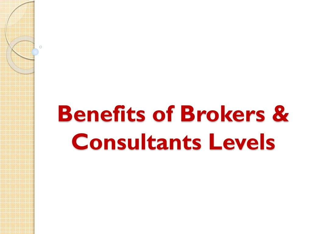benefits of brokers consultants levels