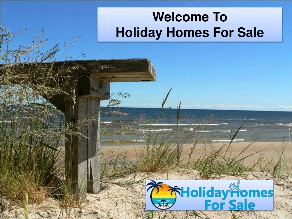 welcome to holiday homes for sale