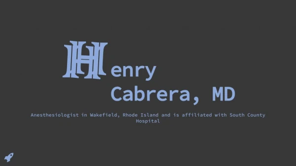 Henry Cabrera, MD - Serving as a Doctor in Wakefield, Rhode Island