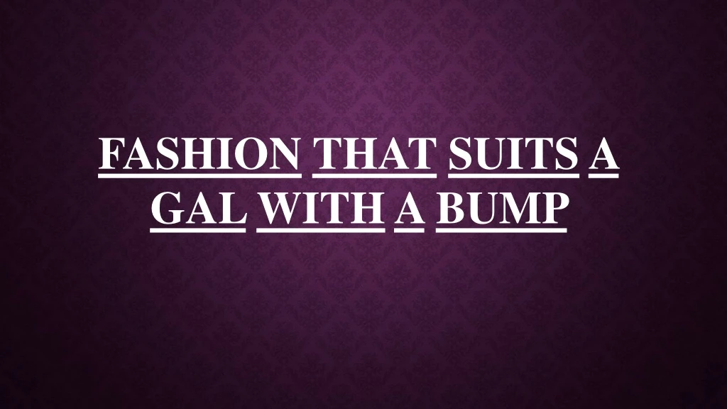 fashion that suits a gal with a bump