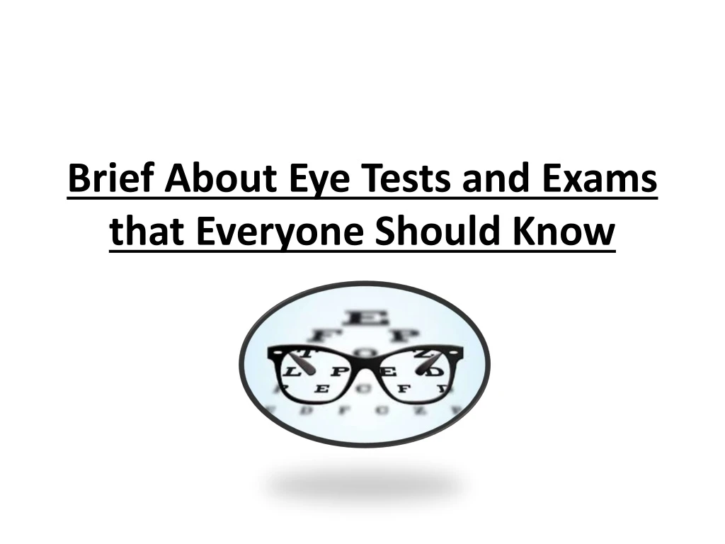 brief about eye tests and exams that everyone should know