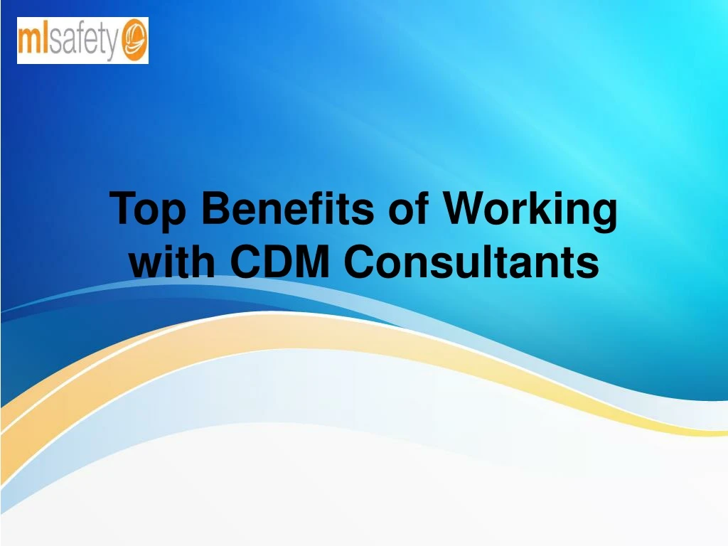 top benefits of working with cdm consultants