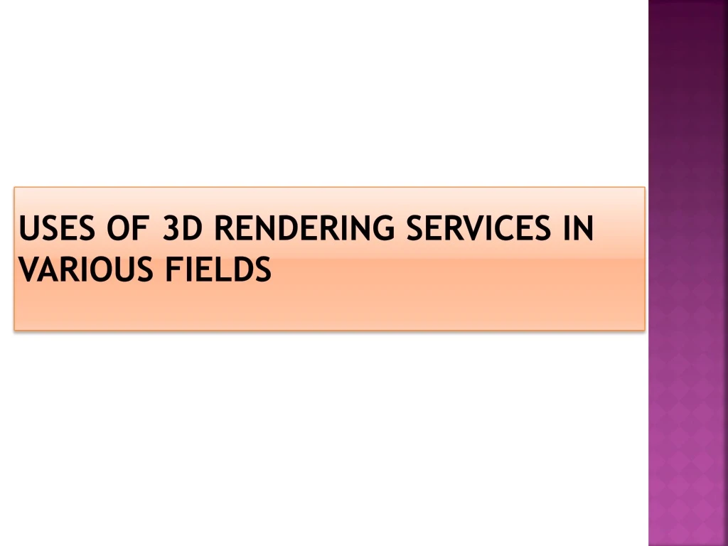 uses of 3d rendering services in various fields