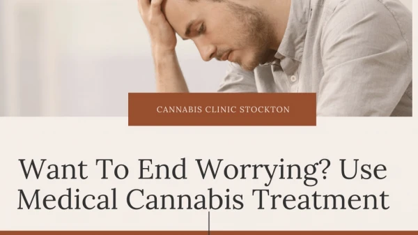Want To End Worrying? Use Medical Cannabis Treatment