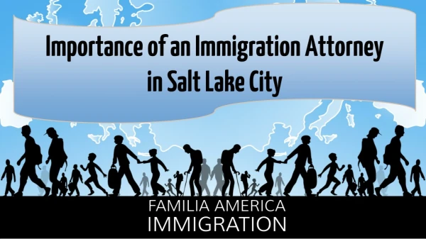 Importance of an Immigration Attorney in Salt Lake City