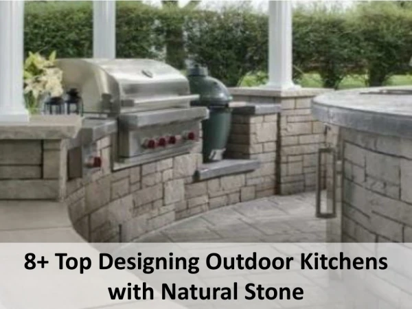 8 Top Designing Outdoor Kitchens with Natural Stone