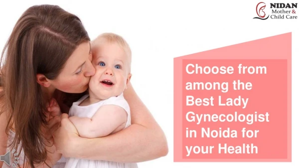 Choose from among the Best Lady Gynecologist in Noida for your Health