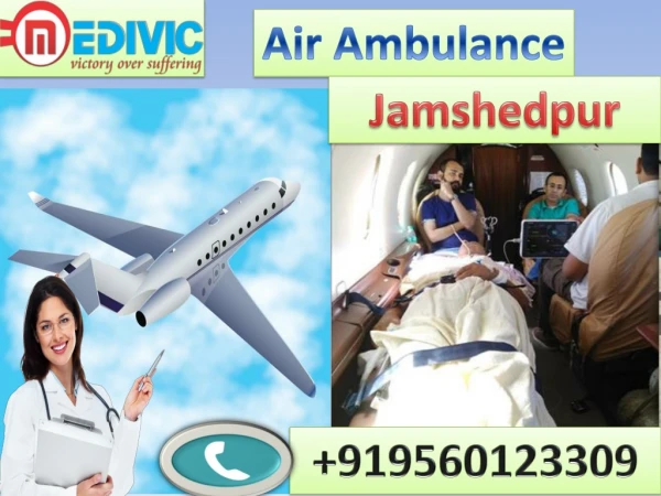 Air Ambulance Service in Jamshedpur and Ranchi by Medivic Aviation