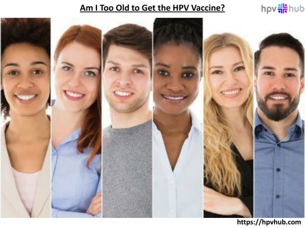 Am I Too Old to Get the HPV Vaccine?