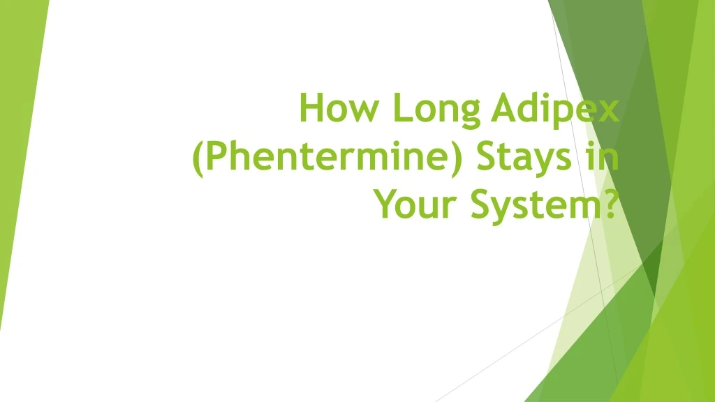 how long adipex phentermine stays in your system