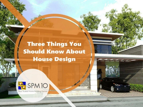 Three Things You Should Know About House Design