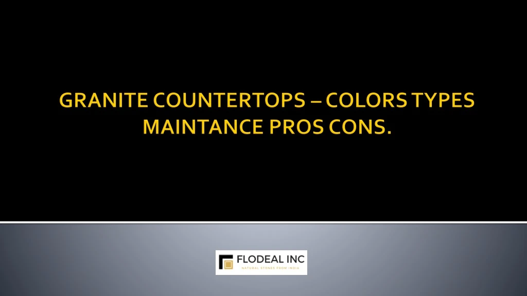 granite countertops colors types maintance pros cons