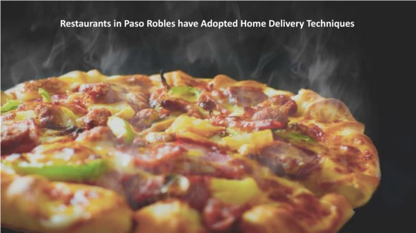 Restaurants in Paso Robles have adopted Home Delivery Techniques