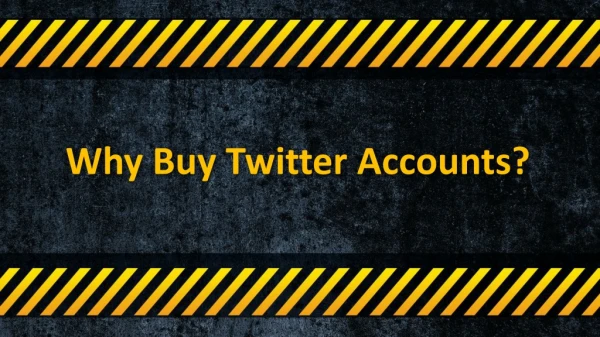Why Buy Twitter Accounts for business marketing?
