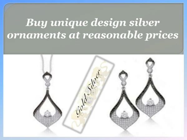 Buy unique design silver ornaments at reasonable prices