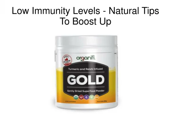 Low Immunity Levels - Natural Tips To Boost Up