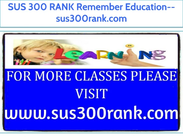 SUS 300 RANK Remember Education--sus300rank.com