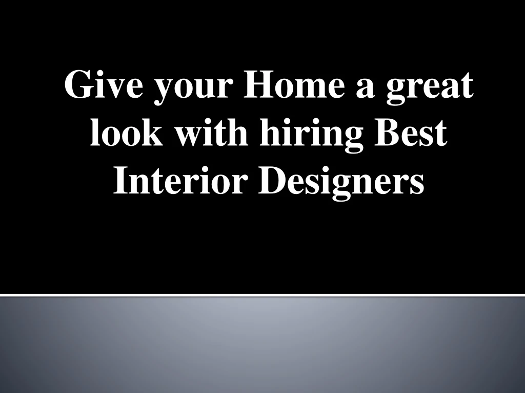 give your home a great look with hiring best