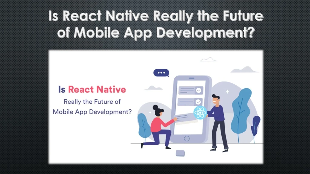 is react native really the future of mobile app development