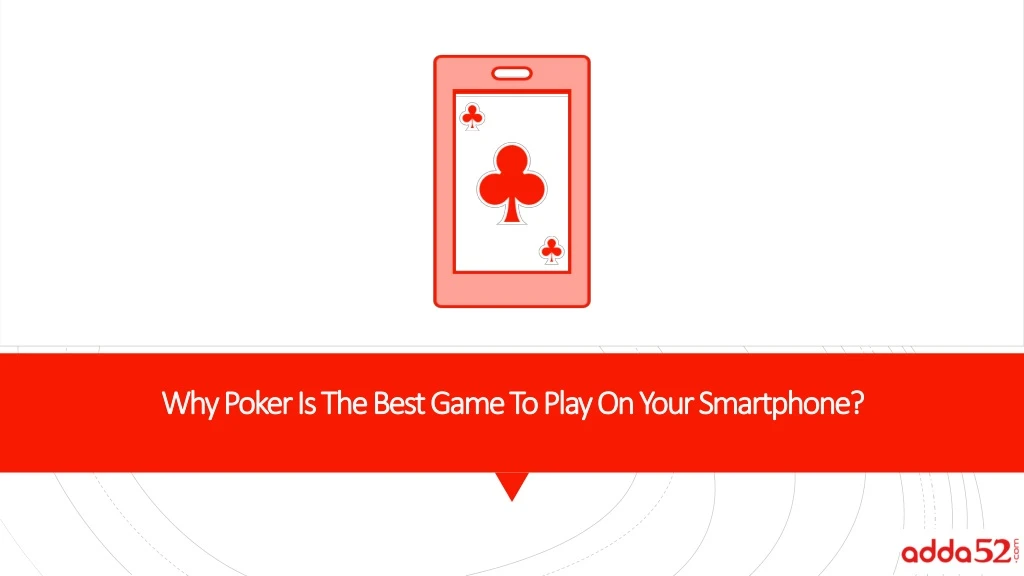 why poker is the best game to play on your smartphone