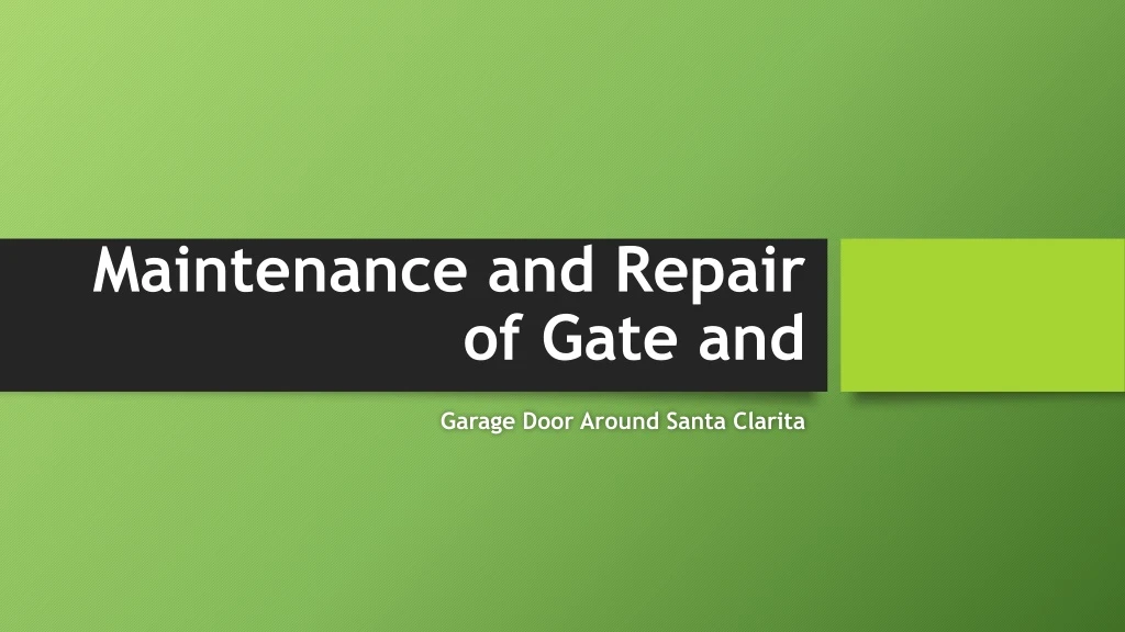 maintenance and repair of gate and
