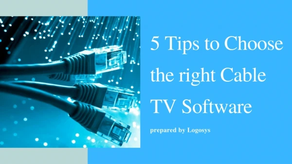 Tips to Choose the right Cable TV Software