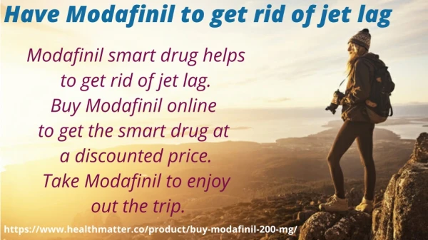 Have Modafinil to get rid of jet lag