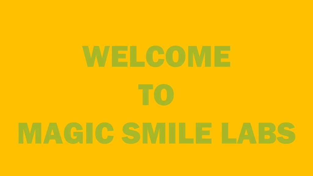 welcome to magic smile labs